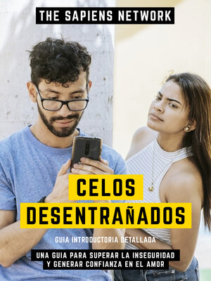 cover image of Celos Desentrañados--Una Guia Para Superar La Inseguridad Y Generar Confianza En El Amor